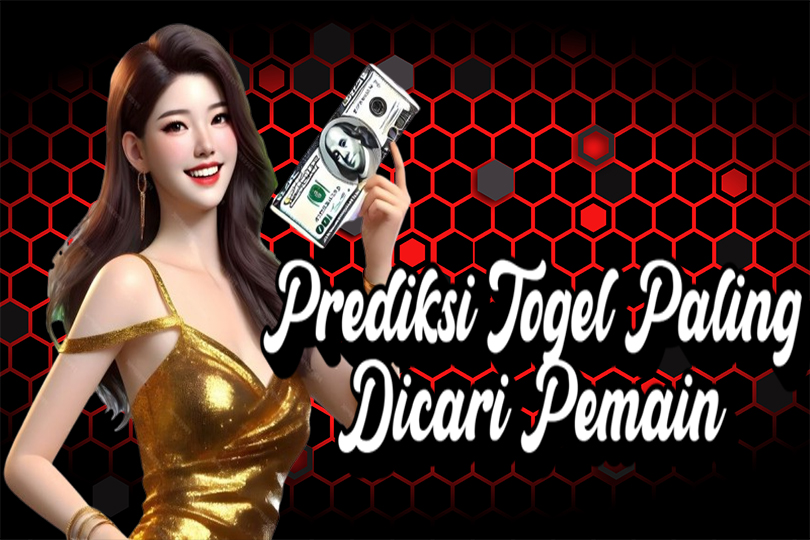 Prediksi Togel Paling Dicari Pemain Setiap Hari